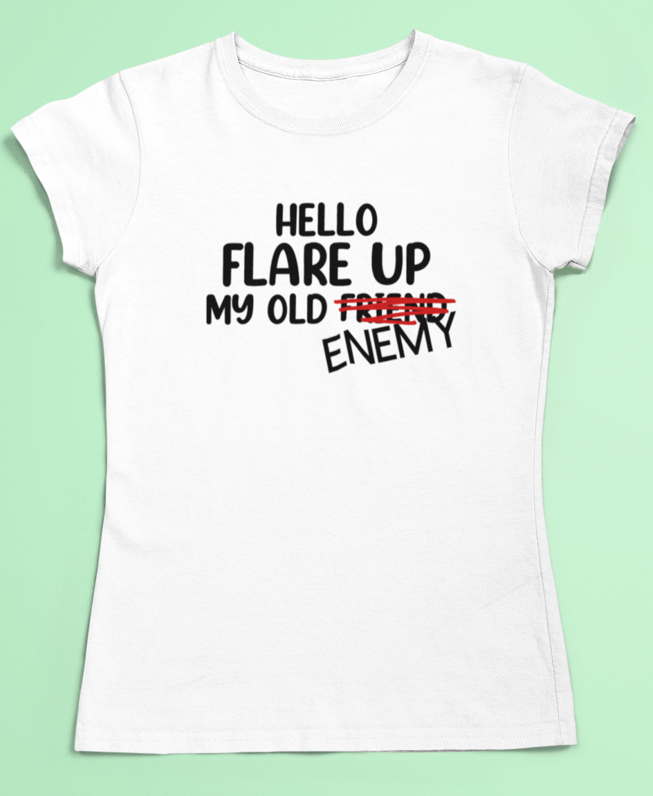 Flare up t-shirt - Hello flare up my old friend/enemy