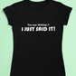 Funny slogan t-shirt - You was thinking it I just said it